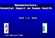 Nanomaterials: Potential impact on human health Paul J.A. Borm Paris- OECD- june 7 th 2005