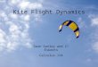 Kite Flight Dynamics Sean Ganley and Z! Eskeets Calculus 114