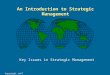 Copyright Jeff Dyer, 2001 An Introduction to Strategic Management Key Issues in Strategic Management