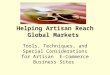 Helping Artisan Reach Global Markets Tools, Techniques, and Special Considerations for Artisan E- Commerce Business Sites
