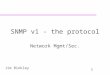 1 Jim Binkley SNMP v1 - the protocol Network Mgmt/Sec