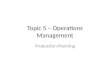 Topic 5 – Operations Management Production Planning