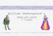William Shakespeare’s Romeo and Juliet A Tragedy