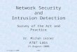 15-August-2000AT&T Network Security and Intrusion Detection Survey of the Art and Practice Dr. Michah Lerner AT&T Labs 15-August-2000