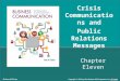 Chapter Eleven Crisis Communications and Public Relations Messages McGraw-Hill/Irwin Copyright © 2014 by The McGraw-Hill Companies, Inc. All rights reserved