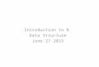 Introduction to R Data Structure June 27 2015. Introduction to R: Data structure Karim & Maria June 27 2015