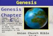 Genesis Union Church Bible Study Genesis Chapter 6 Theme: Cause of the Flood; God’s deliverance from the judgment of the Flood; instructions to Noah for