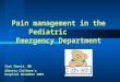 Pain management in the Pediatric Emergency Department Itai Shavit, MD Alberta Children’s Hospital November 2001