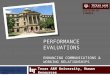 PERFORMANCE EVALUATIONS PERFORMANCE EVALUATIONS ENHANCING COMMUNICATIONS & WORKING RELATIONSHIPS Texas A&M University, Human Resources DIVISION OF FINANCE