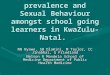 Investigation of Alcohol use prevalence and Sexual Behaviour amongst school going learners in KwaZulu- Natal. NN Nyawo, SB Dlamini, M Taylor, CC Jinabhai,