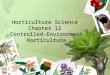 Horticulture Science Chapter 12 Controlled-Environment Horticulture