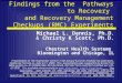 1 Findings from the Pathways to Recovery and Recovery Management Checkups (RMC) Experiments Michael L. Dennis, Ph.D. & Christy K Scott, Ph.D. Chestnut