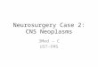Neurosurgery Case 2: CNS Neoplasms 3Med – C UST-FMS
