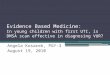 Evidence Based Medicine: In young children with first UTI, is DMSA scan effective in diagnosing VUR? Angela Kosarek, PGY-3 August 19, 2010