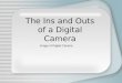 The Ins and Outs of a Digital Camera Image of Digital Camera