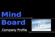 Mind Board Company Profile Company Profile. Meets the challenge of Meets the challenge of creating complex designs PCB DESIGN CENTER