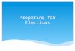 Preparing for Elections.  Contact polling locations  Confirm availability – no later than May 13 th  Review polling place accessibility  Notify affected