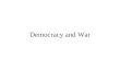 Democracy and War. Democracy and War: The Data “[D]emocratizing states were more likely to fight wars than were states that had under gone no change in