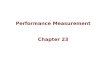 Performance Measurement Chapter 23. Financial and Nonfinancial Performance Measures Some organizations present financial and nonfinancial performance