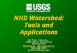 NHD Watershed: Tools and Applications By Pete Steeves, USGS Water Resources Discipline Northboro, Massachusetts 508-490-5054 psteeves@usgs.gov