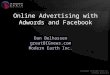 Online Advertising with Adwords and Facebook Dan Belhassen greatBIGnews.com Modern Earth Inc