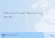 International Marketing at BI. Organisation Activities –National market –International market India discussion