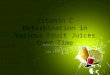 Vitamin C Determination in Various Fruit Juices Over Time Andrew Mullenax Sam Yatzkan