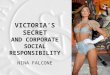 VICTORIA’S SECRET AND CORPORATE SOCIAL RESPONSIBILITY NINA FALCONE