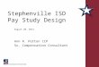 Stephenville ISD Pay Study Design August 20, 2012 Ann R. Patton CCP Sr. Compensation Consultant