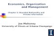 Economics, Organization and Management Chapter 5: Bounded Rationality and Private Information Joe Mahoney University of Illinois at Urbana-Champaign