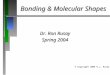 Bonding & Molecular Shapes Dr. Ron Rusay Spring 2004 © Copyright 2004 R.J. Rusay