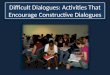 Difficult Dialogues: Activities That Encourage Constructive Dialogues