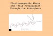 Electromagnetic Waves and Their Propagation Through the Atmosphere