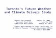 Toronto’s Future Weather and Climate Drivers Study Request for Proposal January 16, 2009 Contract Start Date June 11, 2009 Completion Anticipated August