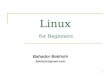 1 Linux for Beginners Bahador Bakhshi bakhshi@gmail.com