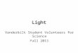 Light Vanderbilt Student Volunteers for Science Fall 2011
