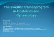 Marion Ek MD, PhD Specialist in Obstetrics and Gynaecology Director of Studies at Södersjukhuset in Stockholm Ida Bergman MD Trainee in Obstetrics and
