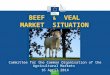 BEEF & VEAL MARKET SITUATION Committee for the Common Organisation of the Agricultural Markets 16 April 2014