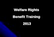 Welfare Rights Benefit Training 2013 DISABILITY LIVING ALLOWANCE (DLA) CHANGES TO PERSONAL INDEPENDENCE PAYMENT (PIP)