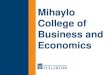 Mihaylo College of Business and Economics. Mihaylo College is the largest AACSB accredited business school on the West Coast and the 5 th largest in the