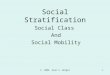 © 2006 Alan S. Berger1 Social Stratification Social Class And Social Mobility