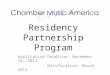 Application Deadline: November 18, 2011 Notification: March 2012 Residency Partnership Program