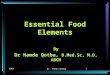 2004 Dr. Hamda Qotba 1 Essential Food Elements By Dr Hamda Qotba, B.Med.Sc, M.D, ABCM