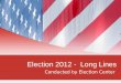 Election 2012 - Long Lines Conducted by Election Center