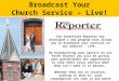 Broadcast Your Church Service – Live! The Greenfield Reporter has developed a new program that allows you to broadcast your services on our website – LIVE