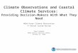 Climate Observations and Coastal Climate Services: Providing Decision-Makers With What They Need NOAA Ocean Climate Observation 7 th Annual System Review