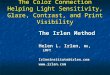 The Color Connection Helping Light Sensitivity, Glare, Contrast, and Print Visibility The Irlen Method Helen L. Irlen, MA, LMFT Irleninstitute@irlen.com
