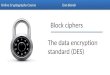 Dan Boneh Block ciphers The data encryption standard (DES) Online Cryptography Course Dan Boneh