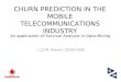 CHURN PREDICTION IN THE MOBILE TELECOMMUNICATIONS INDUSTRY An application of Survival Analysis in Data Mining L.J.S.M. Alberts, 29-09-2006