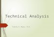 Technical Analysis Timothy R. Mayes, Ph.D.. Introduction  Technical analysis is the attempt to forecast stock prices on the basis of market-derived data